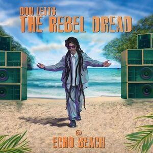 Don Letts - The Rebel Dread At Echo Beach  CD